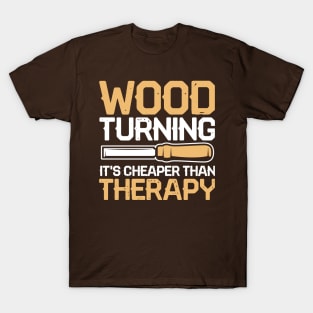 Wood Turning It's Cheaper Than Therapy T-Shirt